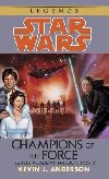 Star Wars Legends: Champion of the Force - Anderson Kevin J.
