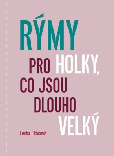 Rmy pro holky, co jsou dlouho velk - Lenka Tkov
