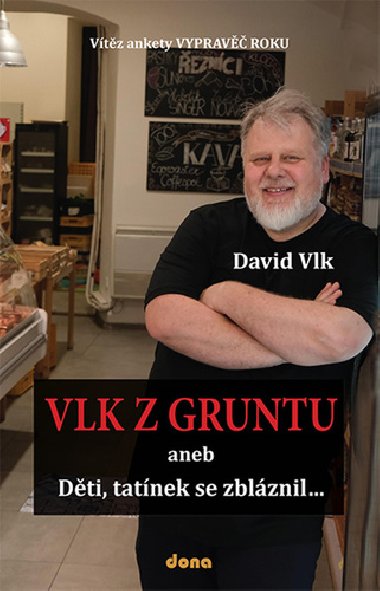Vlk z Gruntu aneb Dti, tatnek se zblznil... - David Vlk