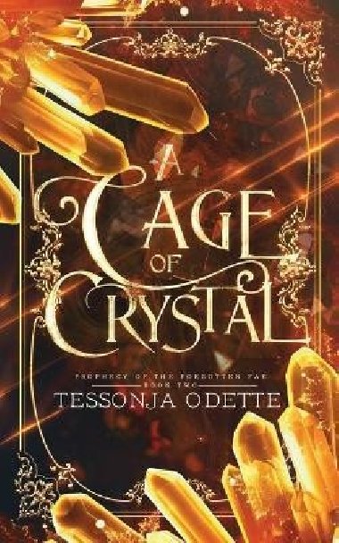A Cage of Crystal (Prophecy of the Forgotten Fae 2) - Odette Tessonja