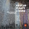 Kauuk, plasty a ropa - Hugo Kittel,Jana Marelov,Miroslav Novk,Ivan Ottis,Milo Podrazil,Ji Pokorn,Ivan Souek,Ale Soukup,Frantiek Vrs