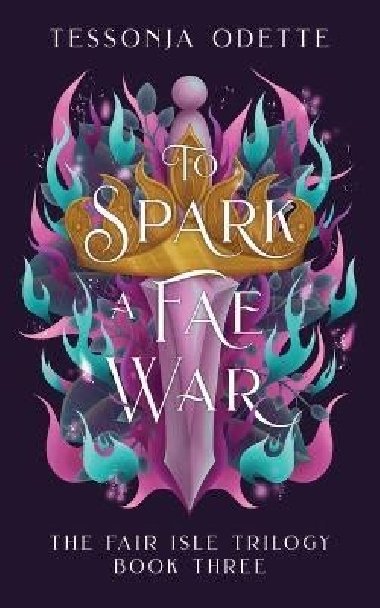 To Spark a Fae War (The Fair Isle 3) - Odette Tessonja