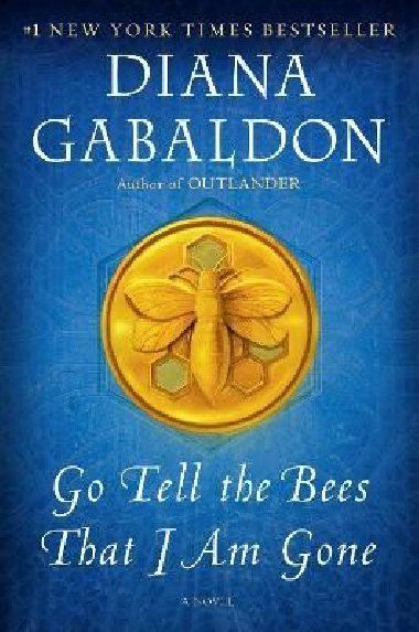 Go Tell the Bees That I Am Gone: A Novel - Gabaldon Diana