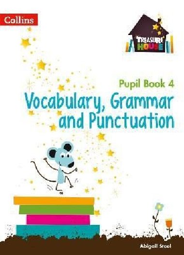 Vocabulary, Grammar and Punctuation Year 4 Pupil Book (Treasure House) - Steel Abigail