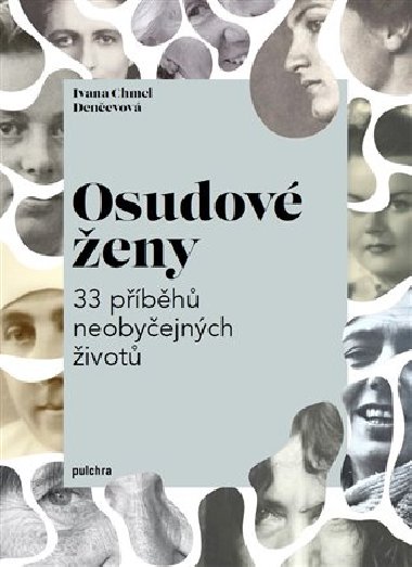 Osudové ženy - 33 příběhů neobyčejných životů - Ivana Chmel Denčevová