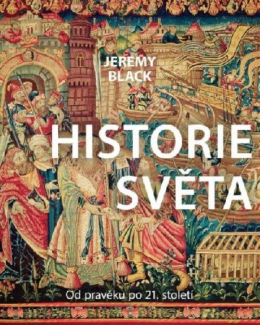 Historie světa - Od pravěku do 21. století - Jeremy Black