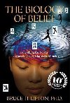 The Biology of Belief : Unleashing the Power of Consciousness, Matter & Miracles - Lipton Bruce H.
