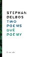 Two Poems/ Dvě poémy - Stephan Delbos