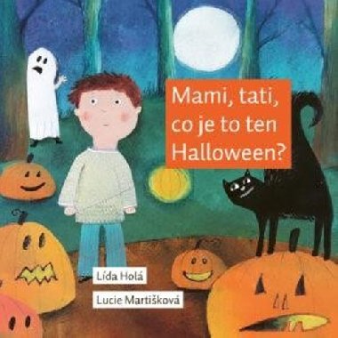 Mami, tati, co je to ten Halloween? - Lda Hol; Lucie Martikov