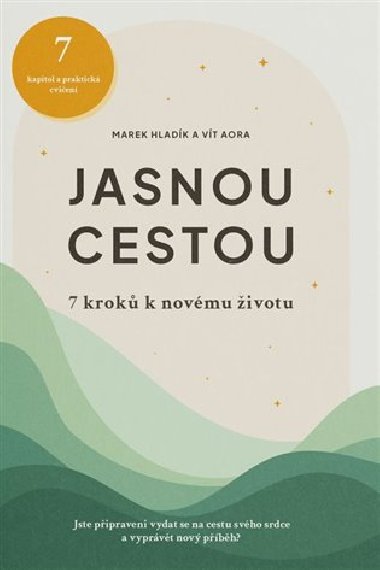 Jasnou cestou - 7 krok k novmu ivotu - Aora Vt, Hladk Marek