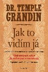 Jak to vidm j - Osobn pohled na autismus a Aspergerv syndrom - Grandin Temple