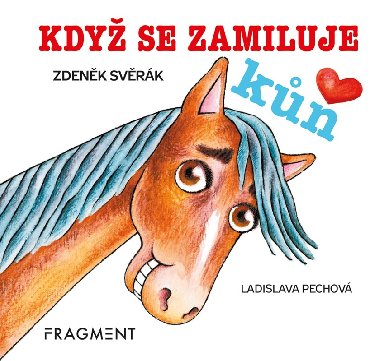 Když se zamiluje kůň - malé leporelo - Zdeněk Svěrák, Ladislava Pechová