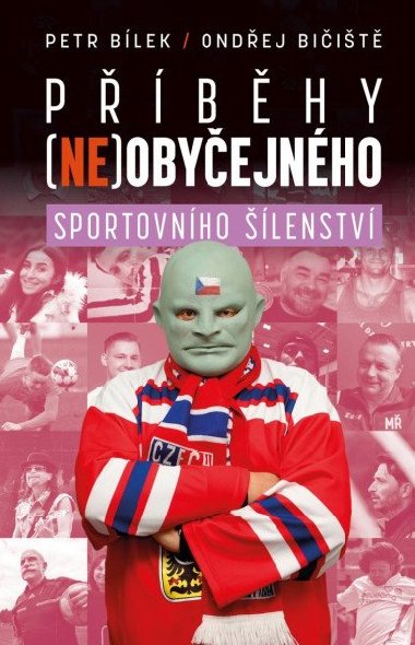 Příběhy (ne)obyčejného sportovního šílenství - Petr Bílek, Ondřej Bičiště