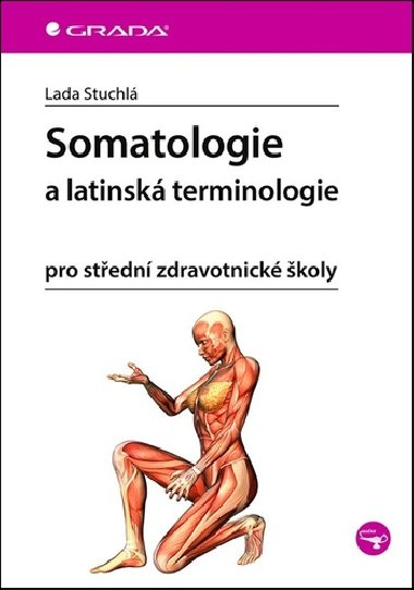 Somatologie a latinská terminologie pro střední zdravotnické školy - Lada Stuchlá
