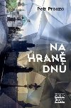 Na hraně dnů - Petr Prouza