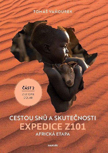 Cestou snů a skutečnosti - Expedice Z101 Africká etapa (část 2 z Etiopie do JAR) - Tomáš Vaňourek