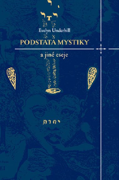 Podstata mystiky a jin eseje - Evelyn Underhill