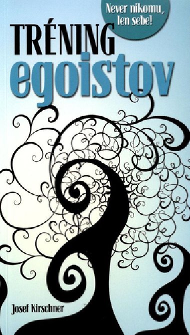Trning egoistov - Josef Kirschner