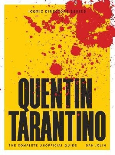 Quentin Tarantino: The Complete Unofficial Guide - Jolin Dan