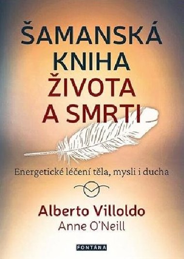 amansk kniha ivota a smrti - Energetick len tla, mysli i ducha - Alberto Villoldo; Anne ONeill