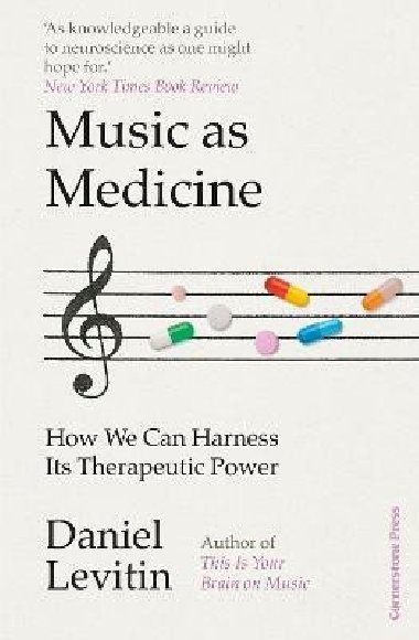 Music as Medicine: How We Can Harness Its Therapeutic Power - Levitin Daniel J.