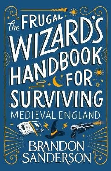 The Frugal Wizards Handbook for Surviving Medieval England - Sanderson Brandon