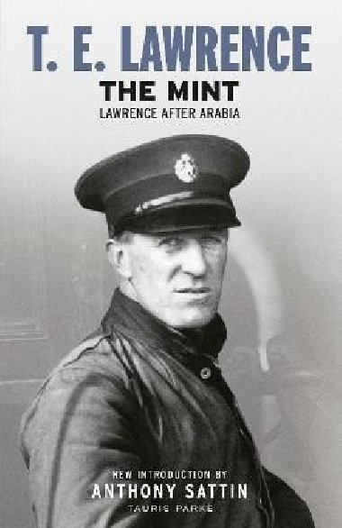 The Mint: Lawrence after Arabia - Lawrence Thomas Edward