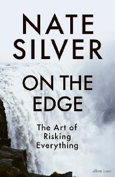 On the Edge: The Art of Risking Everything - Silver Nate