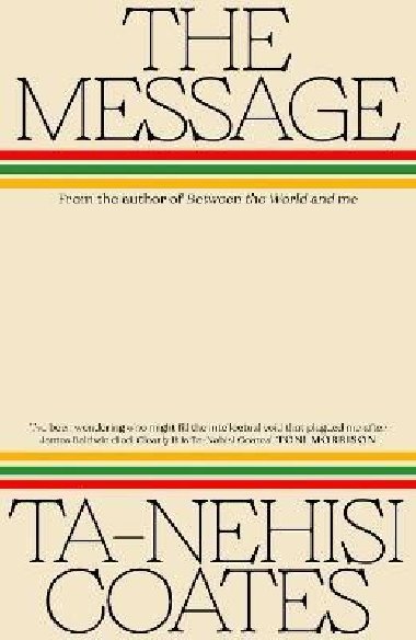 The Message - Coates Ta-Nehisi