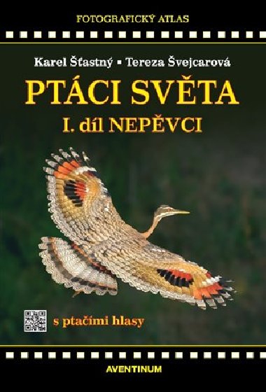 Ptáci světa I.díl Nepěvci - Karel Šťastný,Tereza Švejcarová