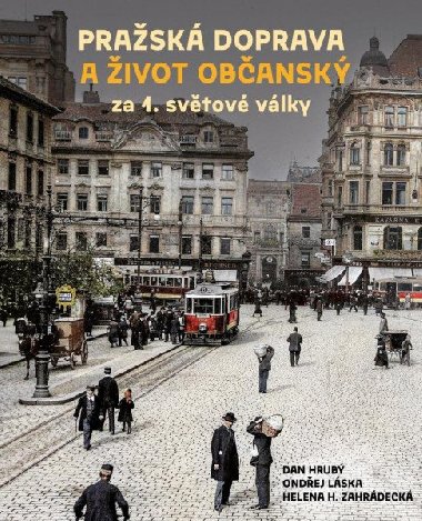 Prask doprava a ivot obansk za 1. svtov vlky - Dan Hrub