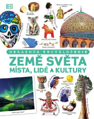 Země světa - Místa, lidé a kultury - Obrazová encyklopedie - Slovart