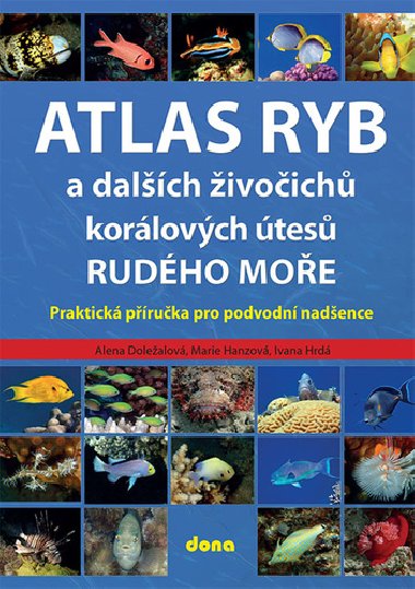 Atlas ryb a dalch ivoich korlovch tes Rudho moe - Praktick pruka pro vodn nadence - Alena Dolealov; Marie Hanzov; Ivana Hrd