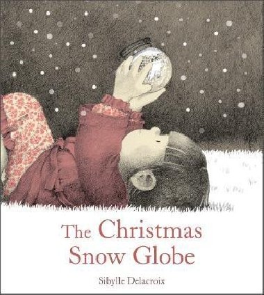 The Christmas Snow Globe - Delacroix Sibylle