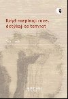 Kdy rozpnaj ruce, dotkaj se temnot - Petr Husk