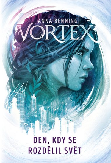 Vortex Den, kdy se rozdlil svt - Anna Benning