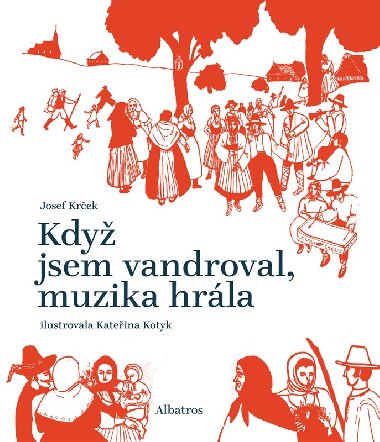 Kdy jsem vandroval, muzika hrla - Josef Krek