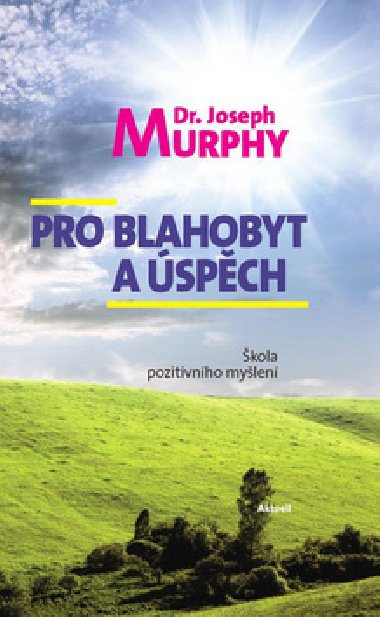 Pro blahobyt a spch - Joseph Murphy