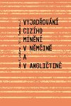 Vyjadovn cizho mnn v nmin a v anglitin - Jana Ondrkov; Vra Tauchmanov