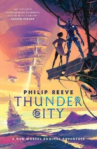 Mortal Engines: Thunder City - Reeve Philip