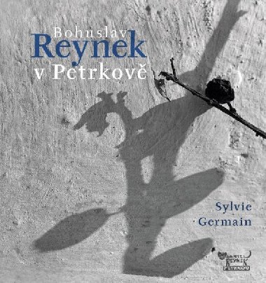 Bohuslav Reynek v Petrkov - Germainov Sylvie