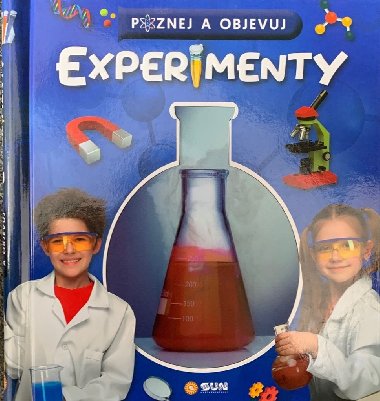 Poznej a objevuj - Experimenty - Nakladatelstv SUN