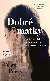 Dobr matky - eny, kter poloily mafii - Alex Perry