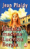 msk madona lucrezia borgia - Jean Plaidy