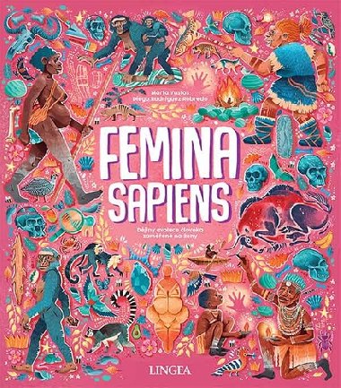 Femina Sapiens - Dějiny evoluce člověka zaměřené na ženy - Marta Yustos