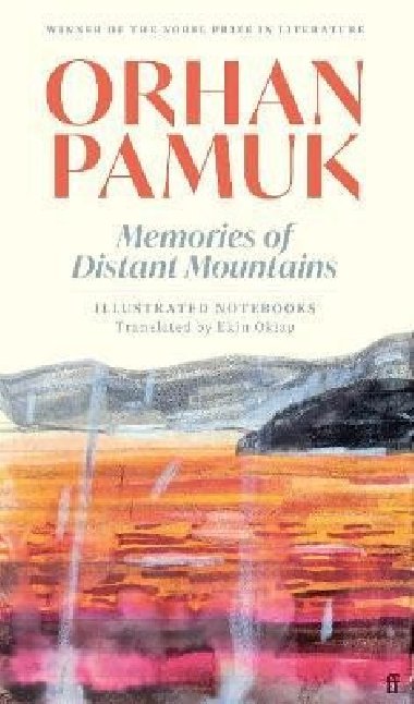 Memories of Distant Mountains: Illustrated Notebooks - Pamuk Orhan