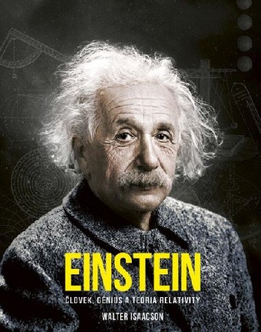 Einstein: lovek, gnius a teria relativity (slovensky) - Isaacson Walter