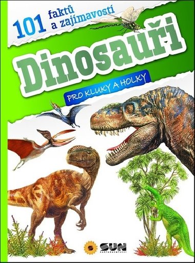 101 fakt a zajmavost Dinosaui - pro kluky a holky - neuveden