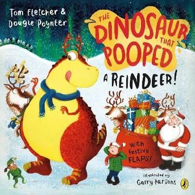 The Dinosaur that Pooped a Reindeer!: A festive lift-the-flap adventure - Fletcher Tom