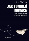 Jak fungují inovace - Matt Ridley